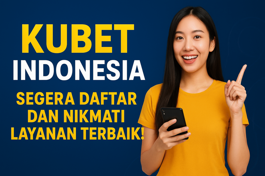 Daftar Sekarang Nikmati Layanan Terbaik Kubet - Platform Game Olahraga Online Resmi Indonesia